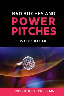 Manuale di lavoro per le stronze cattive e i discorsi di potere - Bad Bitches and Power Pitches Workbook