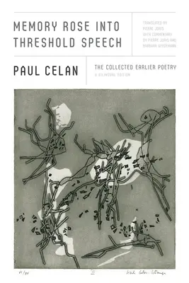 La rosa della memoria nel discorso della soglia: La raccolta di poesie precedenti: Edizione bilingue - Memory Rose Into Threshold Speech: The Collected Earlier Poetry: A Bilingual Edition