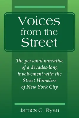 Voci dalla strada: Il racconto personale di un impegno decennale con i senzatetto di strada di New York City - Voices from the Street: The personal narrative of a decades-long involvement with the Street Homeless of New York City