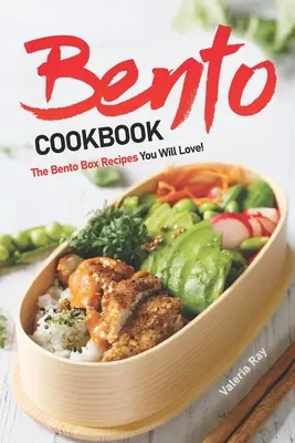 Ricettario Bento: Le ricette Bento Box che vi piaceranno! - Bento Cookbook: The Bento Box Recipes You Will Love!