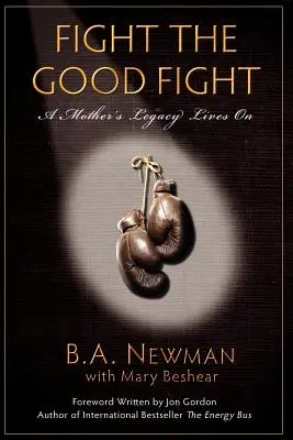 Combattere la buona battaglia: L'eredità di una madre continua a vivere - Fight the Good Fight: A Mother's Legacy Lives on
