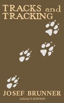 Tracce e tracciamenti (Legacy Edition): Un manuale per identificare, trovare e avvicinare gli animali nella natura selvaggia con le loro sole tracce, impronte e tracce. - Tracks and Tracking (Legacy Edition): A Manual on Identifying, Finding, and Approaching Animals in The Wilderness with Just Their Tracks, Prints, and