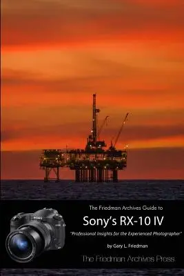 La guida dell'Archivio Friedman alla Sony RX-10 IV (edizione in bianco e nero) - The Friedman Archives Guide to the Sony RX-10 IV (B&W Edition)