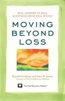 Andare oltre la perdita: Risposte reali a domande reali da parte di persone reali - Moving Beyond Loss: Real Answers to Real Questions from Real People
