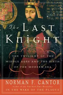 L'ultimo cavaliere: Il crepuscolo del Medioevo e la nascita dell'era moderna - The Last Knight: The Twilight of the Middle Ages and the Birth of the Modern Era