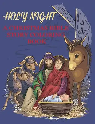 Notte santa, un libro da colorare sulla Bibbia di Natale: Libro religioso di Natale da colorare per bambini - Holy Night, A Christmas Bible Coloring Book: Religious Christmas Coloring Book for Kids