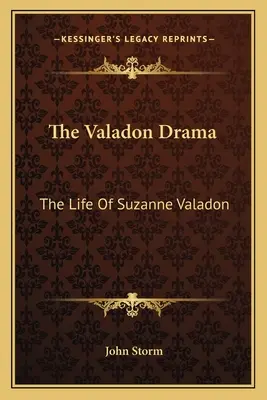 Il dramma di Valadon: La vita di Suzanne Valadon - The Valadon Drama: The Life of Suzanne Valadon