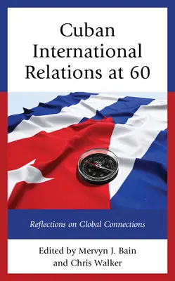 Le relazioni internazionali cubane a 60 anni: riflessioni sulle connessioni globali - Cuban International Relations at 60: Reflections on Global Connections