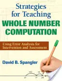 Strategie per l'insegnamento del calcolo dei numeri interi: Uso dell'analisi degli errori per l'intervento e la valutazione - Strategies for Teaching Whole Number Computation: Using Error Analysis for Intervention and Assessment