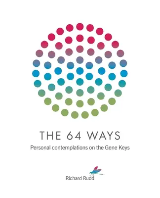 Le 64 vie: Contemplazioni personali sulle chiavi genetiche - The 64 Ways: Personal Contemplations on the Gene Keys