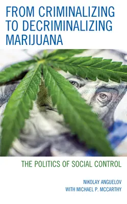 Dalla criminalizzazione alla depenalizzazione della marijuana: La politica del controllo sociale - From Criminalizing to Decriminalizing Marijuana: The Politics of Social Control