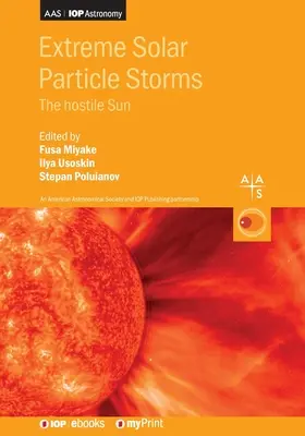 Tempeste di particelle solari estreme: Il Sole ostile - Extreme Solar Particle Storms: The hostile Sun