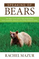 Parlando di orsi: La crisi degli orsi e una storia di rewilding dallo Yosemite, dal Sequoia e da altri parchi nazionali - Speaking of Bears: The Bear Crisis and a Tale of Rewilding from Yosemite, Sequoia, and Other National Parks