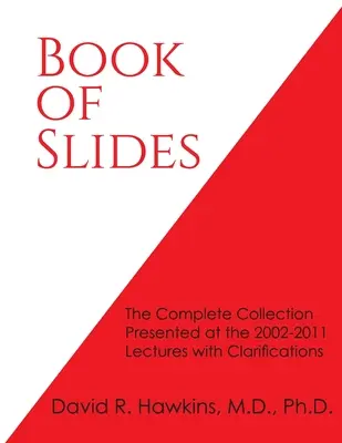 Libro delle diapositive: La raccolta completa presentata alle conferenze del 2002-2011 con chiarimenti - Book of Slides: The Complete Collection Presented at the 2002-2011 Lectures with Clarifications