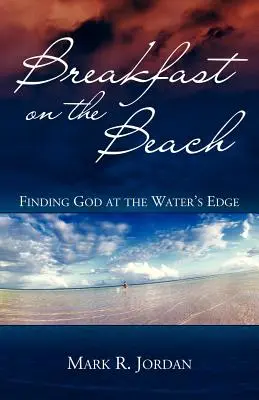 Colazione sulla spiaggia: Trovare Dio in riva al mare - Breakfast on the Beach: Finding God at the Water's Edge