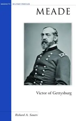 Meade: Il vincitore di Gettysburg - Meade: Victor of Gettysburg