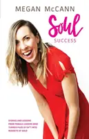 Il successo dell'anima: Storie e insegnamenti di donne leader che hanno trasformato mucchi di merda in pepite d'oro - Soul Success: Stories and lessons of female leaders who turned piles of sh*t into nuggets of gold