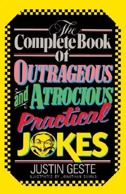 Il libro completo degli scherzi pratici oltraggiosi e atroci - The Complete Book of Outrageous and Atrocious Practical Jokes