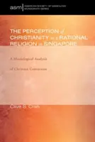 La percezione del cristianesimo come religione razionale a Singapore - The Perception of Christianity as a Rational Religion in Singapore