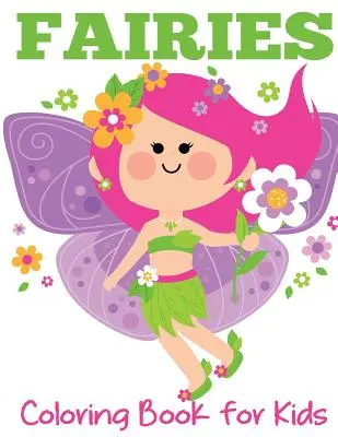 Libro da colorare delle fate per bambini: Fate carine, giardini magici e amici incantati - Fairies Coloring Book for Kids: Cute Fairies, Magical Gardens, and Enchanted Friends