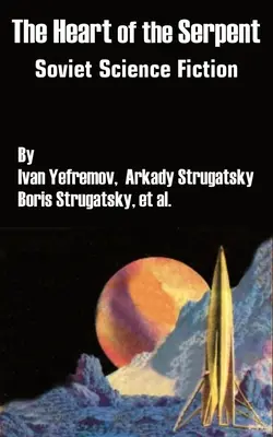 Il cuore del serpente: Fantascienza sovietica - The Heart of the Serpent: Soviet Science Fiction