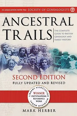 Sentieri ancestrali: La guida completa alla genealogia e alla storia familiare britannica. Seconda edizione, completamente aggiornata e rivista - Ancestral Trails: The Complete Guide to British Genealogy and Family History. Second Edition, Fully Updated and Revised