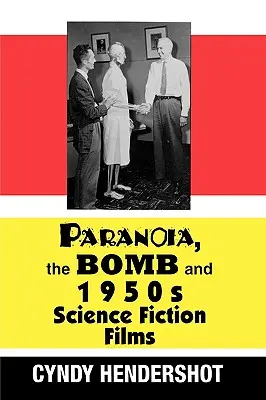 La paranoia, la bomba e i film di fantascienza degli anni Cinquanta - Paranoia, the Bomb, and 1950s Science Fiction Films