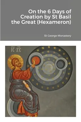 Sui 6 giorni della creazione di San Basilio il Grande (Esamerone) - On the 6 Days of Creation by St Basil the Great (Hexameron)