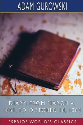 Diario: Dal 4 marzo 1861 al 18 ottobre 1863 (Esprios Classics) - Diary: From March 4, 1861, to October 18, 1863 (Esprios Classics)
