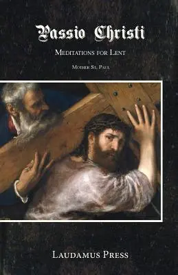 Passio Christi: meditazioni per la Quaresima - Passio Christi: Meditations for Lent