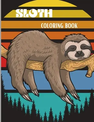 Libro da colorare sul bradipo: Incredibile libro da colorare con adorabili bradipi, sciocchi bradipi, pigri bradipi e altro per bambini e adulti, per rilassarsi e alleviare lo stress. - Sloth Coloring Book: Amazing Coloring Book with Adorable Sloth, Silly Sloth, Lazy Sloth & More Kids and Adults Relaxation with Stress Relie