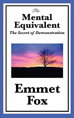 L'equivalente mentale: Il segreto della dimostrazione - The Mental Equivalent: The Secret of Demonstration