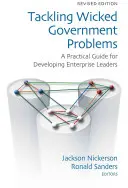 Affrontare i malvagi problemi del governo: Una guida pratica per lo sviluppo di leader d'impresa - Tackling Wicked Government Problems: A Practical Guide for Developing Enterprise Leaders