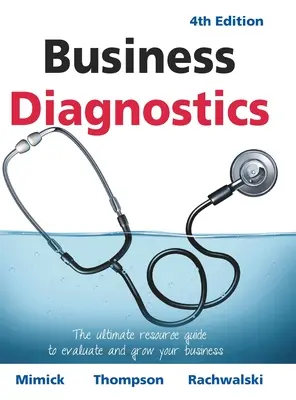 Diagnostica aziendale 4a edizione: La guida definitiva per valutare e far crescere la vostra azienda - Business Diagnostics 4th Edition: The ultimate resource guide to evaluate and grow your business