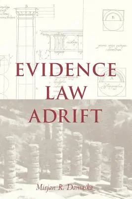 Il diritto delle prove alla deriva - Evidence Law Adrift