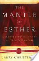 Il manto di Ester: Scoprire il potere dell'intercessione - The Mantle of Esther: Discovering the Power of Intercession