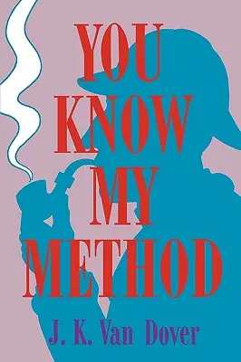 Conosci il mio metodo: La scienza del detective - You Know My Method: The Science of the Detective