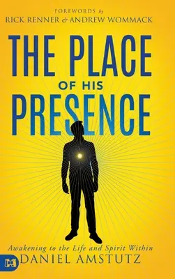 Il luogo della Sua presenza: Risvegliare la vita e lo spirito dentro di sé - The Place of His Presence: Awakening to the Life and Spirit Within