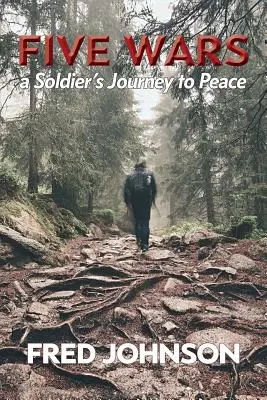 Cinque guerre: il viaggio di un soldato verso la pace - Five Wars: A Soldier's Journey to Peace