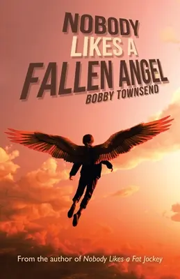 A nessuno piace un angelo caduto: Autore di A nessuno piace un fantino grasso - Nobody Likes a Fallen Angel: Author of Nobody Likes a Fat Jockey