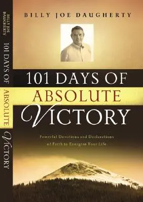 101 giorni per la vittoria assoluta: Potenti devozioni e dichiarazioni di fede per dare energia alla vostra vita - 101 Days to Absolute Victory: Powerful Devotions and Declarations of Faith to Energize Your Life