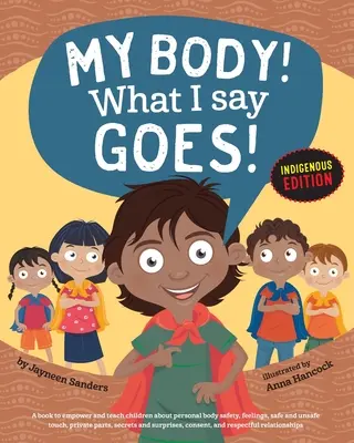 Il mio corpo! Quello che dico va bene! Edizione indigena: Insegnare ai bambini la sicurezza del corpo, il tocco sicuro/non sicuro, le parti intime, i segreti/le sorprese, il consenso, il rispetto (Int E - My Body! What I Say Goes! Indigenous Edition: Teach Children Body Safety, Safe/Unsafe Touch, Private Parts, Secrets/Surprises, Consent, Respect (Int E