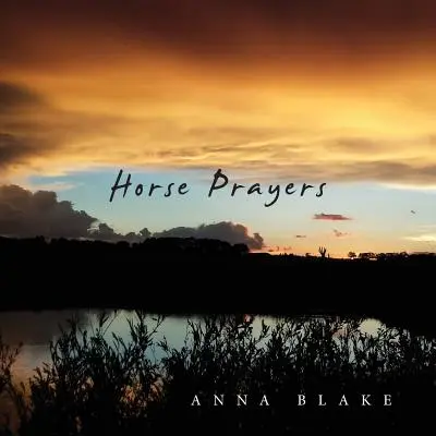 Preghiere di cavalli: Poesie dalla prateria - Horse Prayers: Poems from the Prairie