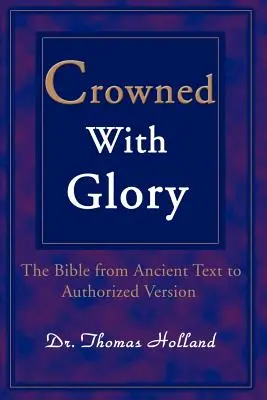 Coronata di gloria: La Bibbia dal testo antico alla versione autorizzata - Crowned with Glory: The Bible from Ancient Text to Authorized Version