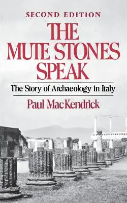 Le pietre mute parlano: Storia dell'archeologia in Italia - The Mute Stones Speak: The Story of Archaeology in Italy