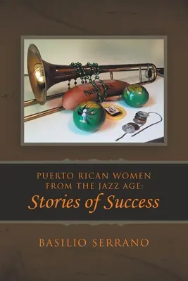 Donne portoricane dell'età del jazz: storie di successo - Puerto Rican Women from the Jazz Age: Stories of Success