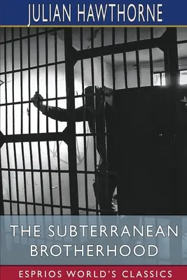 La fratellanza sotterranea (Esprios Classics) - The Subterranean Brotherhood (Esprios Classics)