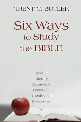 Sei modi per studiare la Bibbia: Testuale, letterario, esegetico, storico, teologico, devozionale - Six Ways to Study the Bible: Textual, Literary, Exegetical, Historical, Theological, Devotionae