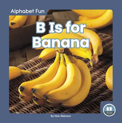 B sta per Banana - B Is for Banana