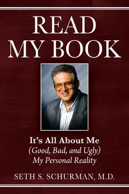 Leggere il mio libro: Tutto su di me (buono, cattivo e brutto) La mia realtà personale - Read My Book: It's All About Me (Good, Bad, and Ugly) My Personal Reality